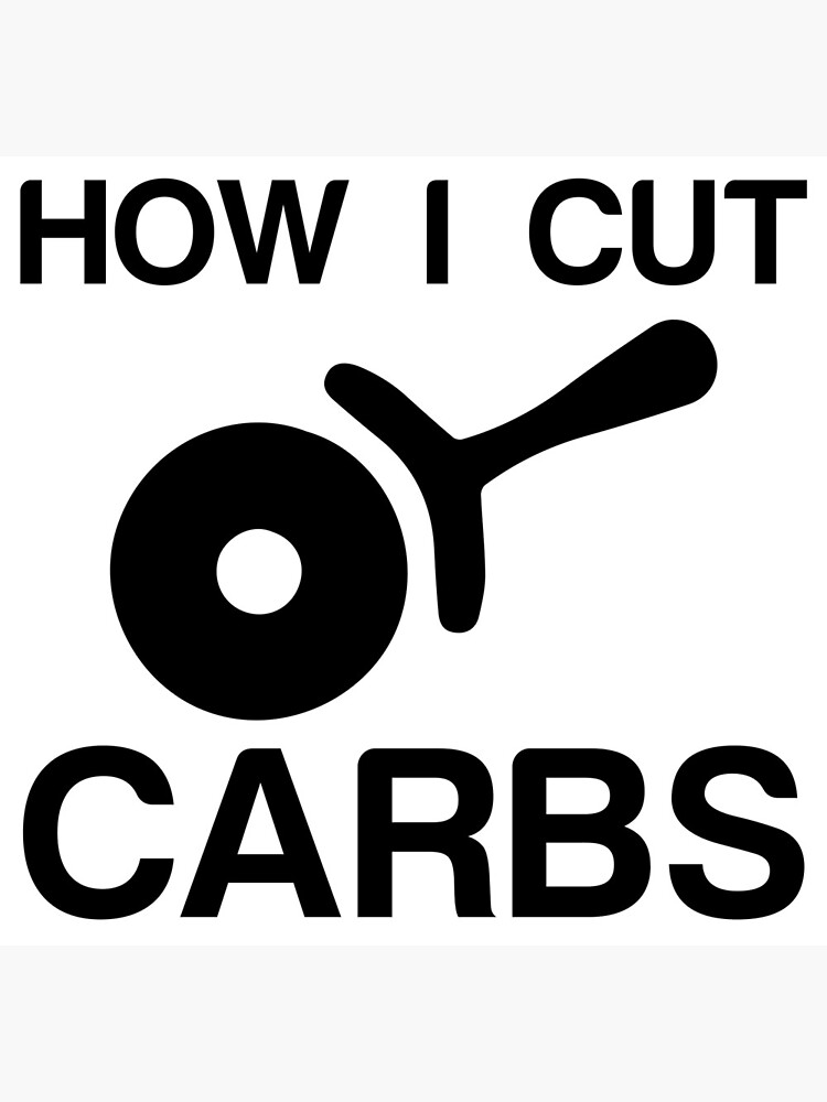 How I Cut Carbs Funny Greeting Card By Tuhinbiswas Redbubble