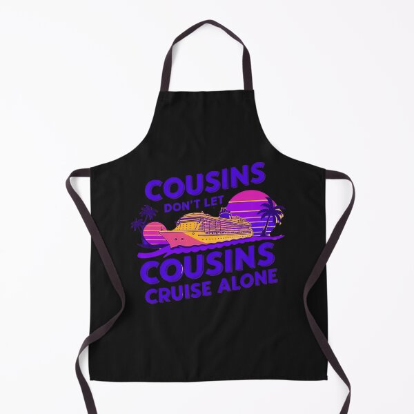Item preview, Cousins Don't Let Cousins Cruise Alone designed and sold by elynne9.