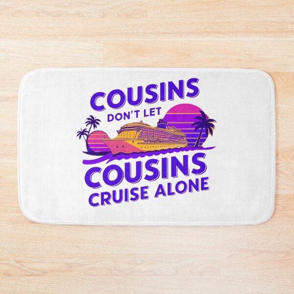 Item preview, Cousins Don't Let Cousins Cruise Alone designed and sold by elynne9.