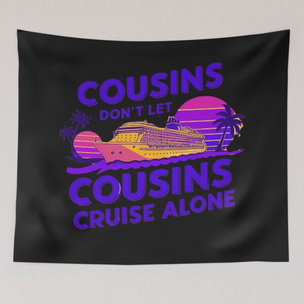 Item preview, Cousins Don't Let Cousins Cruise Alone designed and sold by elynne9.