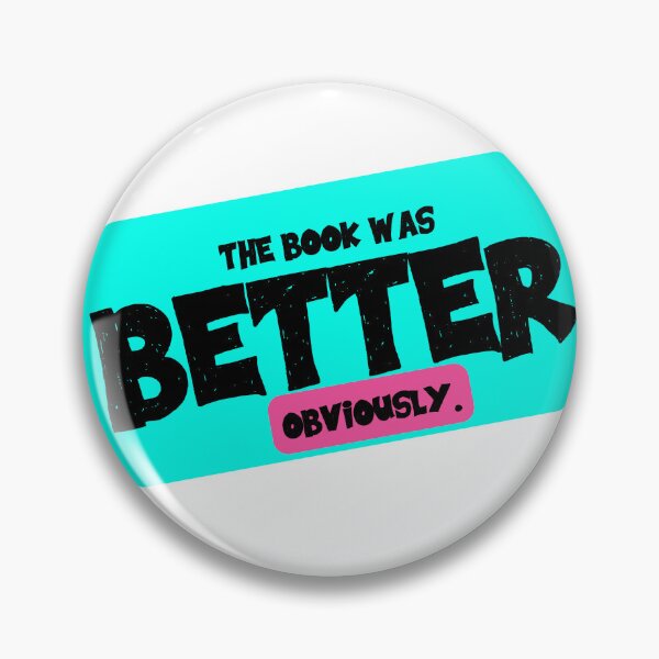 Item preview, The Book Was Better (Obviously) designed and sold by taffy-lemonade.