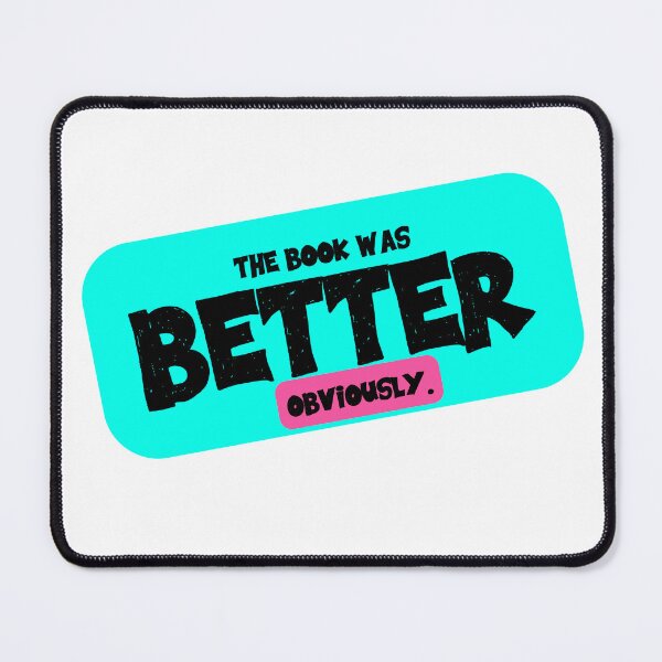 Item preview, The Book Was Better (Obviously) designed and sold by taffy-lemonade.
