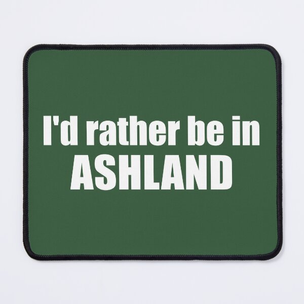 Item preview, I'd Rather Be In Ashland Oregon designed and sold by Esskay Designs.