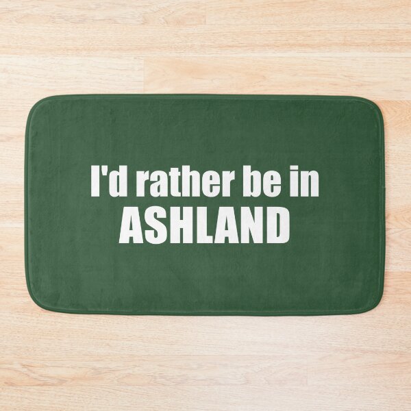 Item preview, I'd Rather Be In Ashland Oregon designed and sold by Esskay Designs.