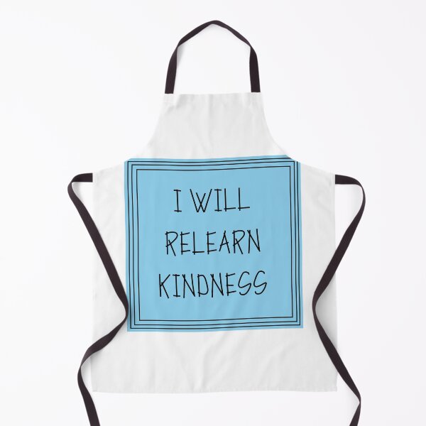 Item preview, I Will Relearn Kindness designed and sold by ozonezone.