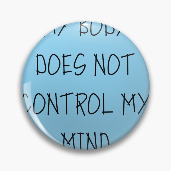 Item preview, My Body Does Not Control My Mind designed and sold by ozonezone.
