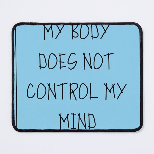 Item preview, My Body Does Not Control My Mind designed and sold by ozonezone.