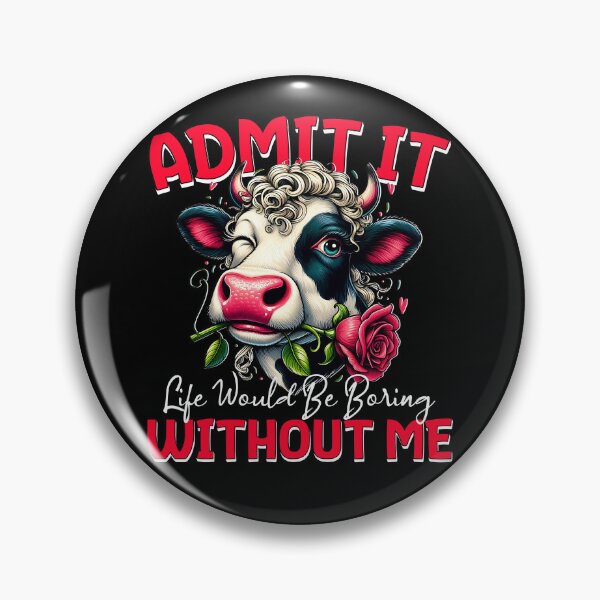 Item preview, Cow Lover Funny Admit It, Life Would Be Boring Without Me designed and sold by edesignprints.
