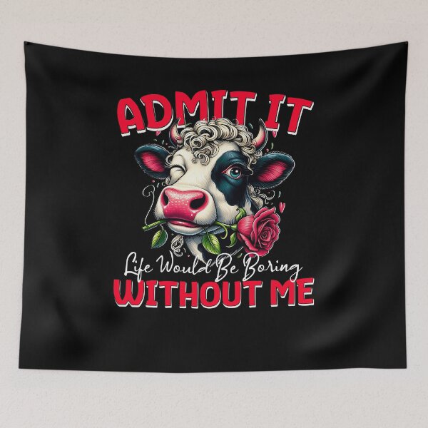 Item preview, Cow Lover Funny Admit It, Life Would Be Boring Without Me designed and sold by edesignprints.