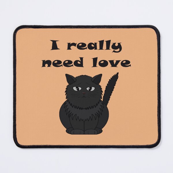 Item preview, My cat really needs love designed and sold by Cherevan.