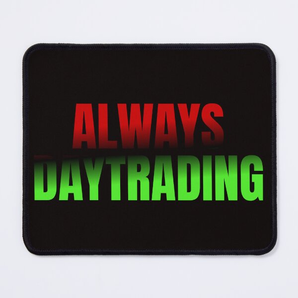 Item preview, Always Daytrading designed and sold by Redstreak12.
