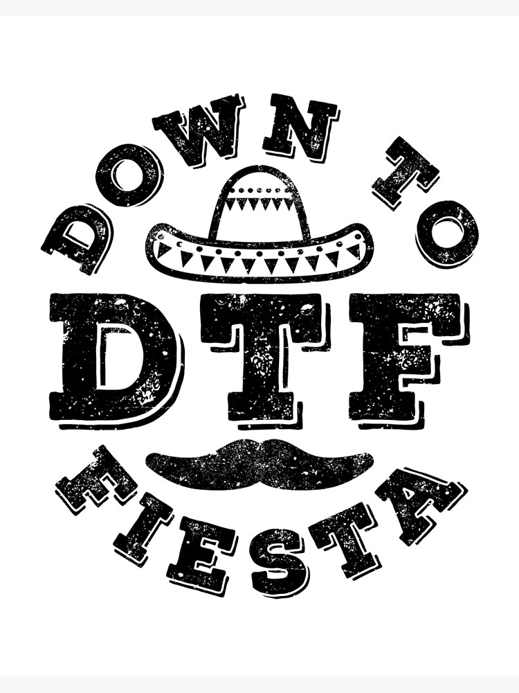 Down to Fiesta Down to Fiesta