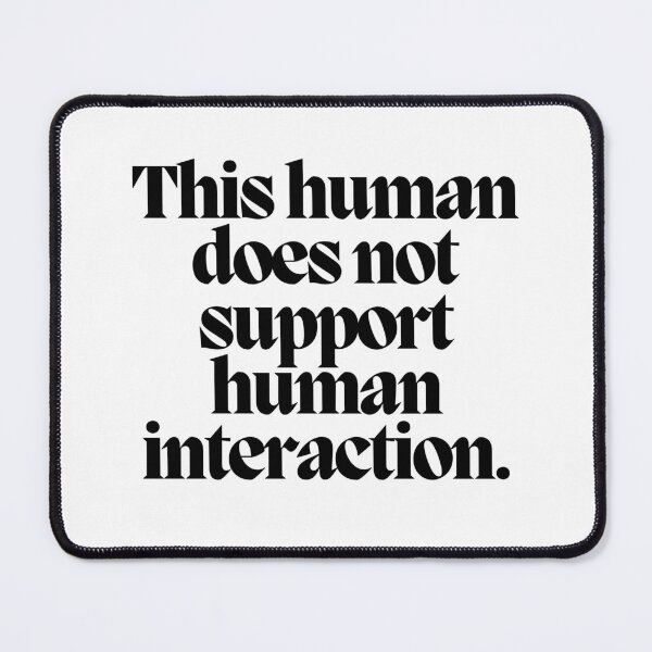 Item preview, This human does not support human interaction  designed and sold by CharmStudio.