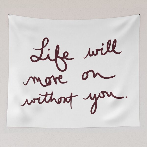Item preview, Life Will Move on Without You designed and sold by abeink.