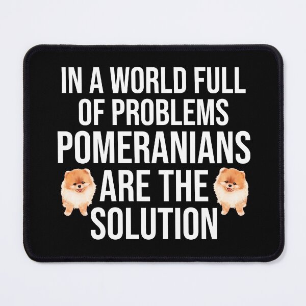 Item preview, In A World Full Of Problems Pomeranians Are The Solution designed and sold by TheAnimalZ00.