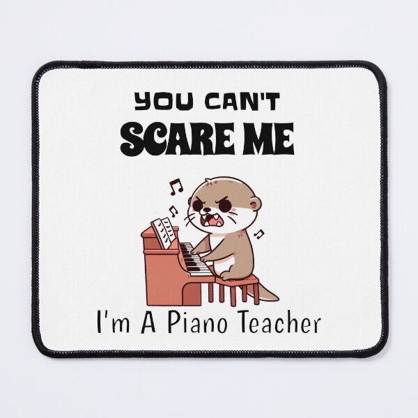 Item preview, You Can't Scare Me I'm A Piano Teacher Otter designed and sold by LemuellTrends.