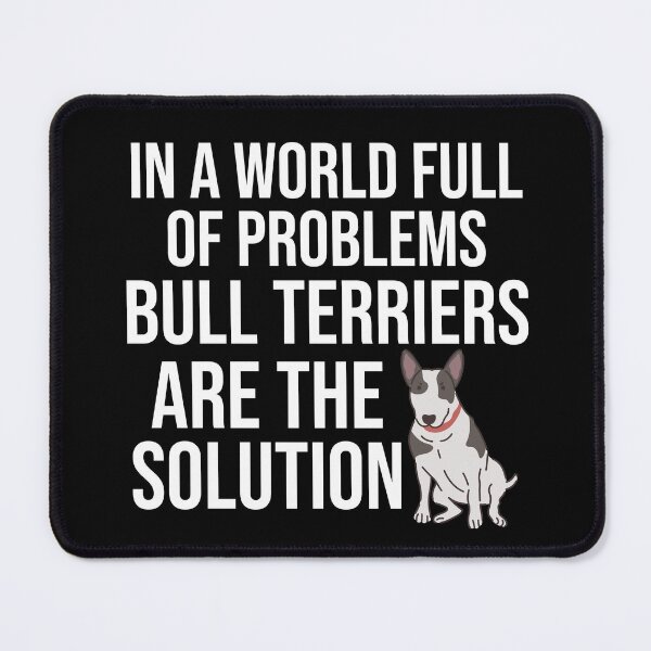 Item preview, In A World Full Of Problems Bull Terriers Are The Solution designed and sold by TheAnimalZ00.