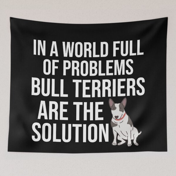 Item preview, In A World Full Of Problems Bull Terriers Are The Solution designed and sold by TheAnimalZ00.
