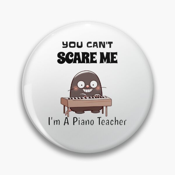 Item preview, You Can't Scare Me I'm A Piano Teacher Mole designed and sold by LemuellTrends.