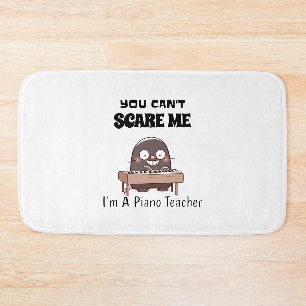 Item preview, You Can't Scare Me I'm A Piano Teacher Mole designed and sold by LemuellTrends.