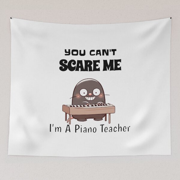 Item preview, You Can't Scare Me I'm A Piano Teacher Mole designed and sold by LemuellTrends.