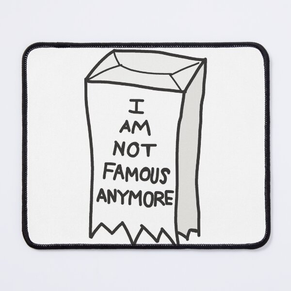 Item preview, I am not famous anymore - white version designed and sold by Sarah Rosie Studios.