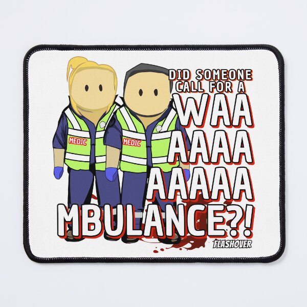 Item preview, Did someone call for a WAAAAAMBULANCE?! designed and sold by Flashover.