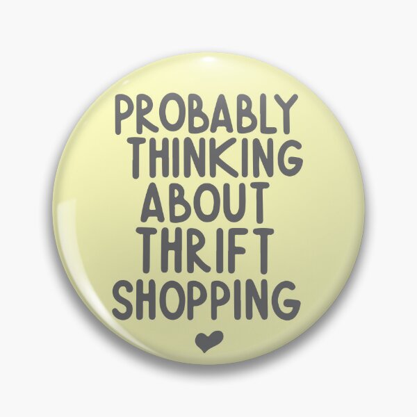 Item preview, Probably Thinking About Thrift Shopping designed and sold by thegirlyshoppe.