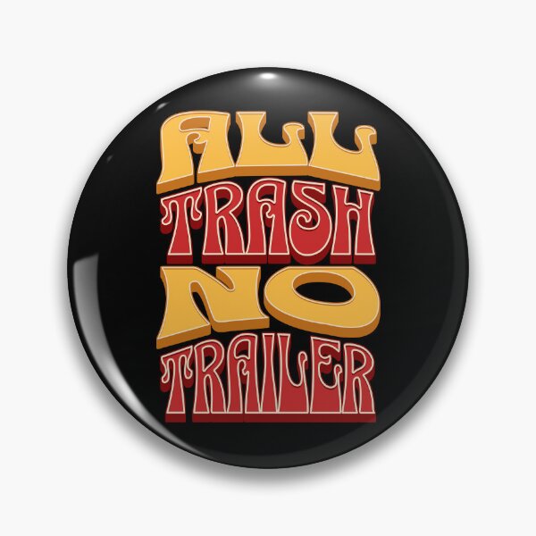 Item preview, All Trash No Trailer Funny Redneck White Trash Party Gear designed and sold by DynamicDesign.