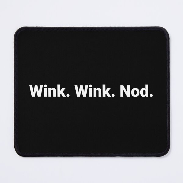 Item preview, Wink. Wink. Nod. designed and sold by Text-based T-Shirts and Gifts.