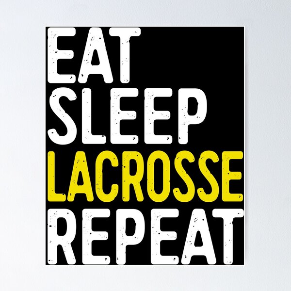Eat Sleep Lacrosse Repeat