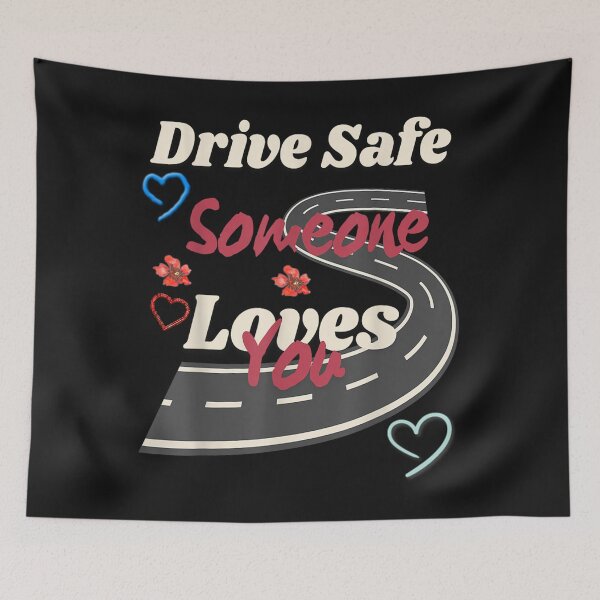 Item preview, Drive Safe Someone Loves You designed and sold by skeastore.