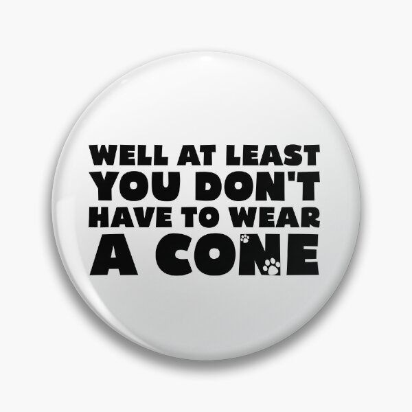 Item preview, Well At Least You Don't Have to Wear A Cone Funny Sayings designed and sold by Stick-Artistry.