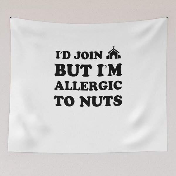 Item preview, I'd Join Church But I'm Allergic To Nuts designed and sold by Mad Over Store.