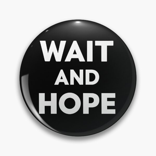 Item preview, Wait and Hope designed and sold by Dilwish5.