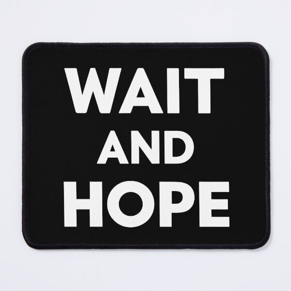 Item preview, Wait and Hope designed and sold by Dilwish5.
