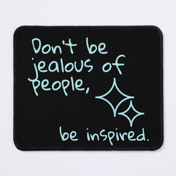 Item preview, don't be jealous of people, be inspired designed and sold by QueerPenguin.