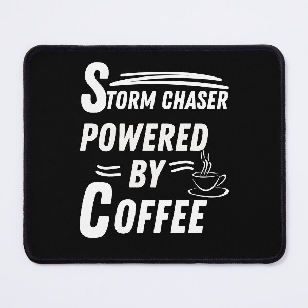 Item preview, Storm chaser powered by coffee designed and sold by annoying-shirts.