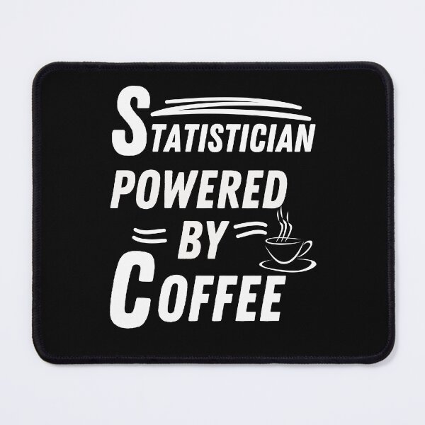Item preview, Statistician powered by coffee designed and sold by annoying-shirts.
