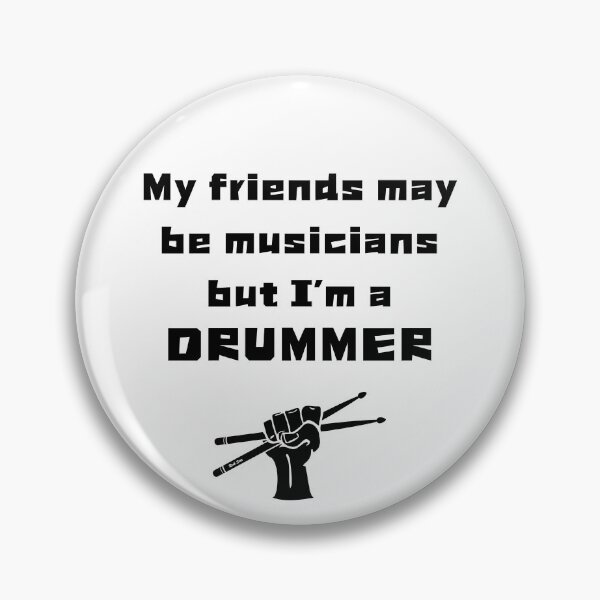Item preview, Friends are musicians but I'm a drummer designed and sold by IFarty.