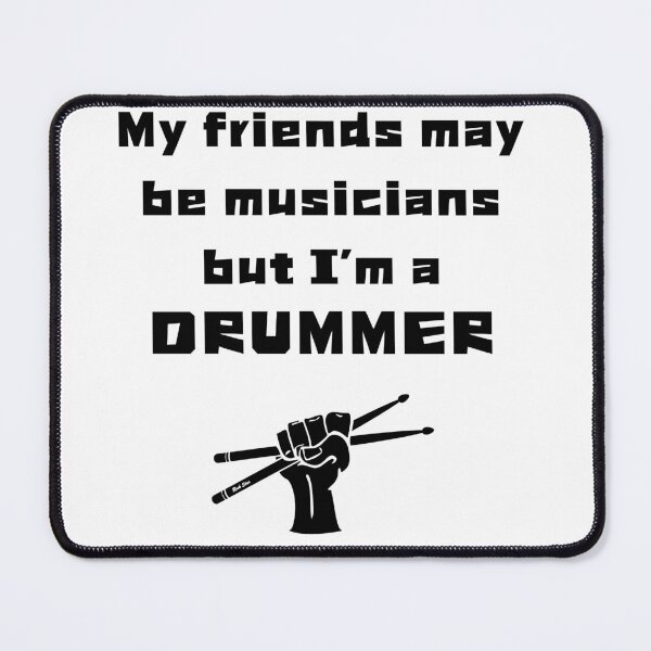 Item preview, Friends are musicians but I'm a drummer designed and sold by IFarty.