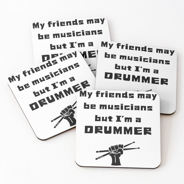 Item preview, Friends are musicians but I'm a drummer designed and sold by IFarty.