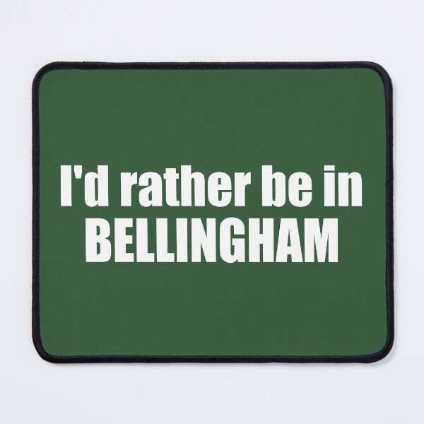 Item preview, I'd Rather Be In Bellingham Washington designed and sold by Esskay Designs.