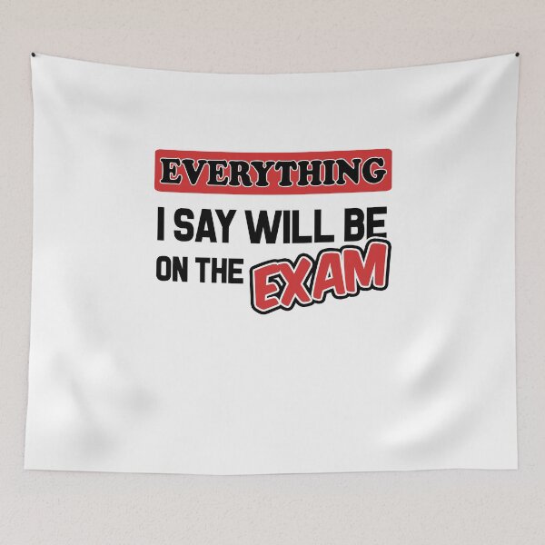 Item preview, Everything I Say Will Be On The Exam designed and sold by Mad Over Store.