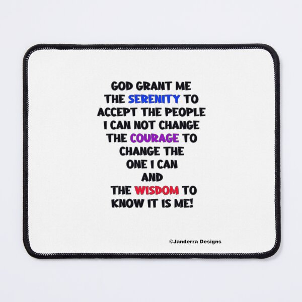 Item preview, Prayer God Grant me the Serenity to Accept the people I can not change The Courage To Change the one I can And the Wisdom To Know it is ME! designed and sold by JanderraDesigns.