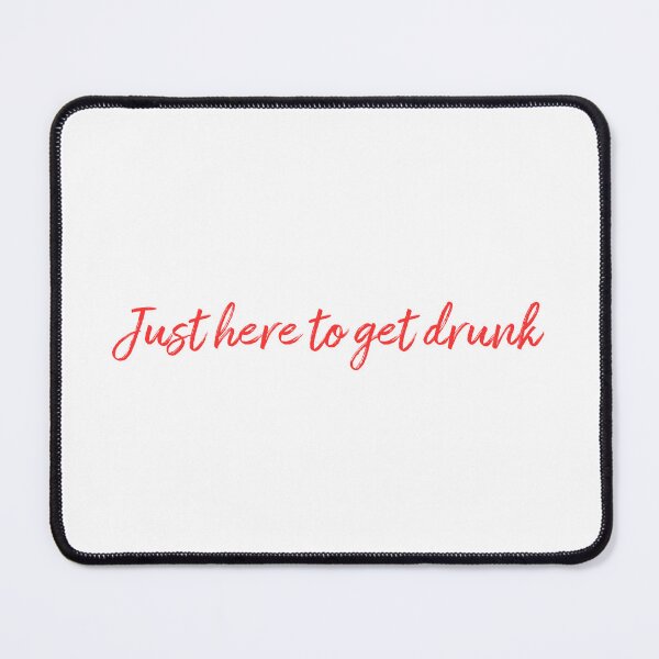 Item preview, Just Here To Get Drunk - Red designed and sold by rbytgr.