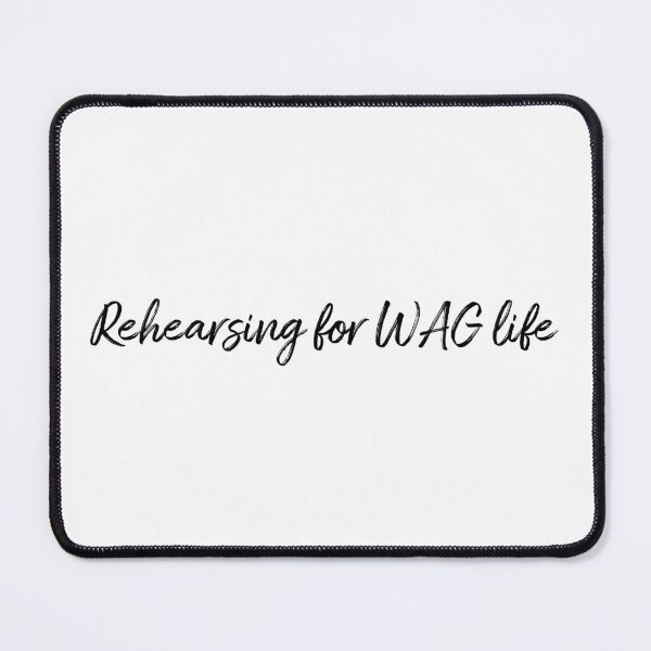 Item preview, Rehearsing for WAG life designed and sold by rbytgr.