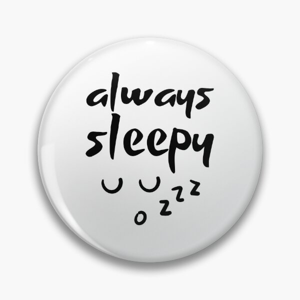 Item preview, Always Sleepy designed and sold by musthavewords.