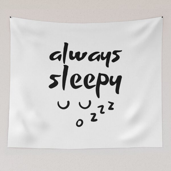 Item preview, Always Sleepy designed and sold by musthavewords.