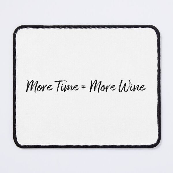 Item preview, More Time = More Wine designed and sold by rbytgr.
